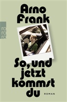 Arno Frank - So, und jetzt kommst du