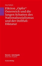 Oliver Rathkolb - Fiktion "Opfer" Österreich und die langen Schatten des Nationalsozialismus und der Dollfuß-Diktatur