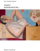 Jean-Claude Gauthier - ALLEZ! SANS RANCUNE...
