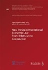Alberto M. Aronovitz, Carlos Jiménez Piernas - New Trends in International Economic Law