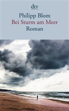 Philipp Blom - Bei Sturm am Meer