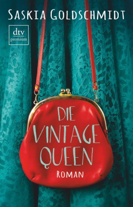 Saskia Goldschmidt - Die Vintage-Queen - Roman. Deutsche Erstausgabe
