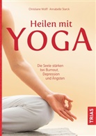 Annabelle Starck, Christian Wolff, Christiane Wolff - Heilen mit Yoga
