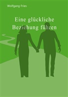 Wolfgang Fries - Eine glückliche Beziehung führen