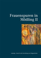 Raphaela Edelbauer, Gabriele Schätzle-Edelbauer, Lena Treitler, Lena Treitler u a, Sylvi Unterrader, Sylvia Unterrader - Frauenspuren in Mödling II