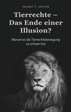 Helmut F Kaplan, Helmut F. Kaplan - Tierrechte - Das Ende einer Illusion?
