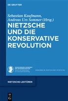 Sebastia Kaufmann, Sebastian Kaufmann, Andreas Urs Sommer, Urs Sommer, Urs Sommer - Nietzsche und die Konservative Revolution