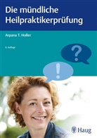 Arpana Tj. Holler, Arpana Tjard Holler - Die mündliche Heilpraktikerprüfung