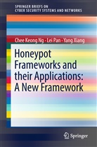 Chee Keon NG, Chee Keong Ng, Le Pan, Lei Pan, Yang Xiang - Honeypot Frameworks and Their Applications: A New Framework