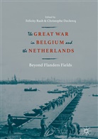 DECLERCQ, Declercq, Christophe Declercq, Felicit Rash, Felicity Rash - The Great War in Belgium and the Netherlands