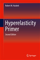Robert M Hackett, Robert M. Hackett - Hyperelasticity Primer