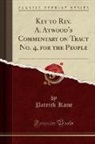 Patrick Kane - Key to Rev. A. Atwood's Commentary on Tract No. 4, for the People (Classic Reprint)