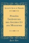 Bernard Le Bovier De Fontenelle - Pensées Ingénieuses des Anciens Et des Modernes (Classic Reprint)