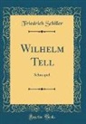 Friedrich Schiller - Wilhelm Tell