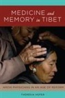 Theresia Hofer - Medicine and Memory in Tibet