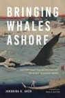 Jakobina K Arch, Jakobina K. Arch, Jakobina K./ Sutter Arch, Paul S Sutter, Paul S. Sutter - Bringing Whales Ashore