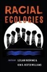 Leilani Nishime, Leilani (EDT)/ Williams Nishime, Leilani Hester Williams Nishime, Kim D Hester Williams, Kim D. Hester Williams, Leilani Nishime - Racial Ecologies