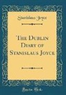 Stanislaus Joyce - The Dublin Diary of Stanislaus Joyce (Classic Reprint)