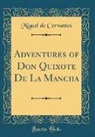 Miguel de Cervantes - Adventures of Don Quixote De La Mancha (Classic Reprint)