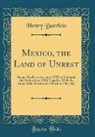 Henry Baerlein - Mexico, the Land of Unrest