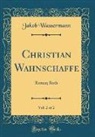 Jakob Wassermann - Christian Wahnschaffe, Vol. 2 of 2