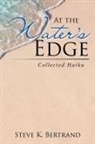 Steve K. Bertrand - At the Water's Edge