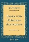 Alois Essigmann - Sagen und Märchen Altindiens (Classic Reprint)