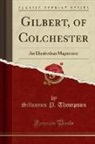 Silvanus P. Thompson - Gilbert, of Colchester