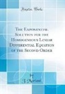 J. Mariani - The Exponential Solution for the Homogeneous Linear Differential Equation of the Second Order (Classic Reprint)