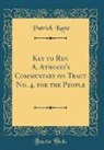 Patrick Kane - Key to Rev. A. Atwood's Commentary on Tract No. 4, for the People (Classic Reprint)