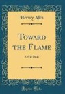Hervey Allen - Toward the Flame