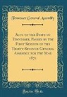 Tennessee General Assembly - Acts of the State of Tennessee, Passed by the First Session of the Thirty-Seventh General Assembly for the Year 1871 (Classic Reprint)