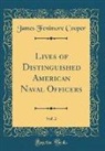 James Fenimore Cooper - Lives of Distinguished American Naval Officers, Vol. 2 (Classic Reprint)