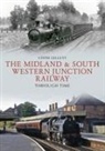 Steph Gillett - The Midland & South Western Junction Railway Through Time