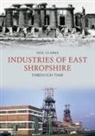 Neil Clarke - Industries of East Shropshire Through Time