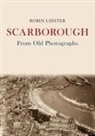 Robin Lidster - Scarborough From Old Photographs