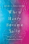Ryan Anderson, Ryan T Anderson, Ryan T. Anderson - When Harry Became Sally