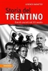 Lorenzo Baratter - Storia del Trentino. Eventi cruciali del XX secolo