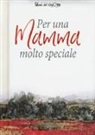 Pam Brown, J. Clarke, H. Exley - Per una mamma molto speciale