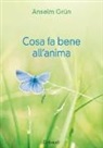 Grün Anselm, W. Rudolf - Cosa fa bene all'anima