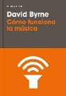 David Byrne - Cómo funciona la música