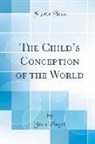 Jean Piaget - The Child's Conception of the World (Classic Reprint)