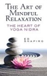 Ed Shapiro - The Art of Mindful Relaxation: The Heart of Yoga Nidra
