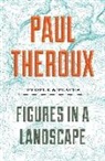 Paul Theroux - Figures in a Landscape