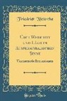 Friedrich Nietzsche, Friedrich Wilhelm Nietzsche - Über Wahrheit Und Lüge Im Außermoralischen Sinne: Unzeitgemäße Betrachtungen (Classic Reprint)
