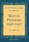 Curtis Institute of Music - Recital Programs 1936-1937 (Classic Reprint)