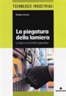 Emiliano Corrieri - La piegatura della lamiera. Le basi e le tecniche operative