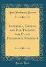 Jean Parkman Brown - Intervals, Chords and Ear Training for Young Pianoforte Students (Classic Reprint)