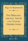 Hugo von Hofmannsthal - Das Märchen der 672. Nacht und Andere Erzählungen (Classic Reprint)