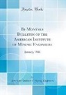 American Institute Of Mining Engineers - Bi-Monthly Bulletin of the American Institute of Mining Engineers